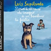 Storia di un cane che insegnò a un bambino la fedeltà letto da Dante Biagioni e Gino la Monica. Audiolibro. CD Audio formato MP3