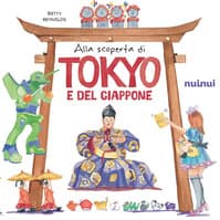 Alla scoperta di Tokyo e del Giappone. Il fascino e i misteri del Giappone