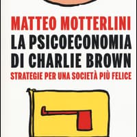 La psicoeconomia di Charlie brown. Strategie per una società più felice