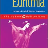 Iniziazione all’euritmia. Le idee di Rudolf Steiner in pratica