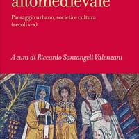 Roma altomedievale. Paesaggio urbano, società e cultura (secoli V-X)