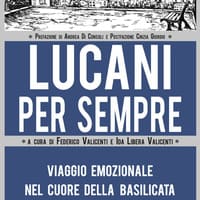 Lucani per sempre. Viaggio emozionale nel cuore della Basilicata