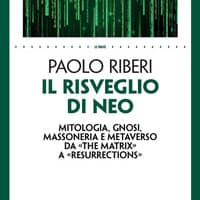 Il risveglio di Neo. Mitologia, gnosi, massoneria e metaverso da «The Matrix» a «Resurrections»