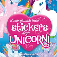 Il mio grande libro stickers degli unicorni. Con adesivi