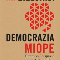 Democrazia miope. Il tempo, lo spazio e la crisi della politica