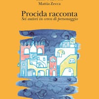 Procida racconta 2022. Sei autori in cerca di personaggio