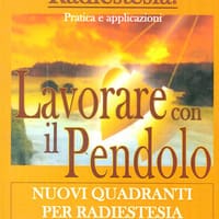 Lavorare con il pendolo. Nuovi quadranti per radiestesia