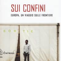 Sui confini. Europa, un viaggio sulle frontiere
