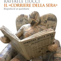 Il «Corriere della Sera». Biografia di un quotidiano