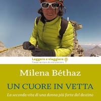 Un cuore in vetta. La seconda vita di una donna più forte del destino