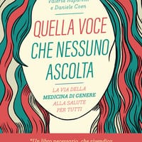 Quella voce che nessuno ascolta. La via della medicina di genere alla salute per tutti