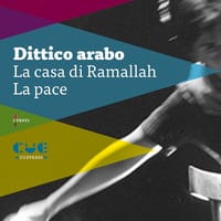 Dittico arabo: La casa di Ramallah-La pace