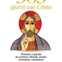 365 giorni con Cristo. Pensieri e parole di scrittori, filosofi, artisti, scienziati, cantautori