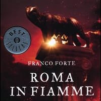 Roma in fiamme. Nerone, principe di splendore e perdizione. Il romanzo di Roma
