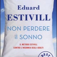Non perdere il sonno. Il metodo Estivil contro l’insonnia degli adulti