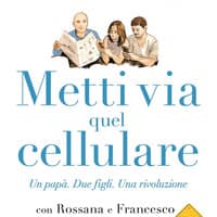 Metti via quel cellulare. Un papà. Due figli. Una rivoluzione