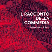 Il racconto della Commedia. Guida al poema di Dante