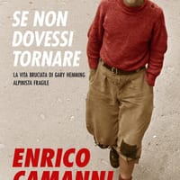 Se non dovessi tornare. La vita bruciata di Gary Hemming, alpinista fragile