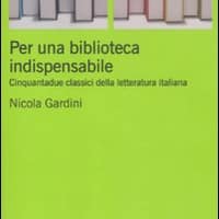 Per una biblioteca indispensabile. Cinquantadue classici della letteratura italiana