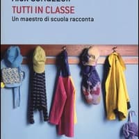 Tutti in classe. Un maestro di scuola racconta