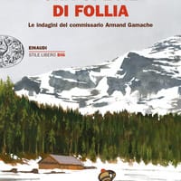 Una specie di follia. Le indagini del commissario Armand Gamache