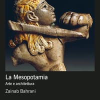 La Mesopotamia. Arte e architettura