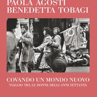 Covando un mondo nuovo. Viaggio tra le donne degli anni Settanta