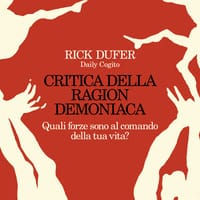 Critica della ragion demoniaca. Quali forze sono al comando della tua vita?
