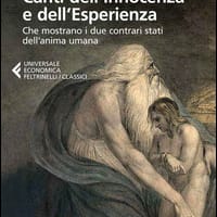 Canti dell’innocenza e dell’esperienza. Che mostrano i due contrari stati dell’anima umana