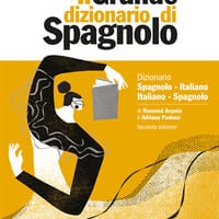 Il grande dizionario di spagnolo. Dizionario spagnolo-italiano, italiano-español. Versione plus