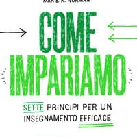 Come impariamo. Sette principi per un insegnamento efficace