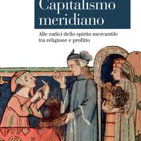 Capitalismo meridiano. Alle radici dello spirito mercantile tra religione e profitto