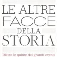 Le altre facce della storia. Dietro le quinte dei grandi eventi