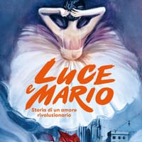 Luce e Mario. Storia di un amore rivoluzionario