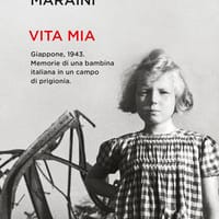 Vita mia. Giappone, 1943. Memorie di una bambina italiana in un campo di prigionia