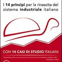 Toyota Way. I 14 principi per la rinascita del sistema industriale italiano. Con 14 casi di studio italiani
