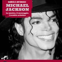 Michael Jackson. La musica, il messaggio, l’eredità artistica