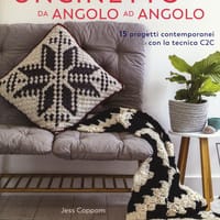 Uncinetto da angolo ad angolo. 15 progetti contemporanei con la tecnica C2C
