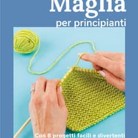 Maglia per principianti. Con 8 progetti facili e divertenti