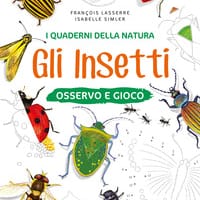 Gli insetti. Osservo e gioco