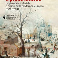 Il primo inverno. La piccola era glaciale e l’inizio della modernità europea (1570-1700)