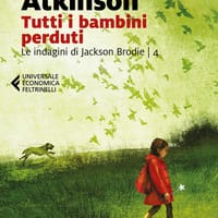 Tutti i bambini perduti. Le indagini di Jackson Brodie – Vol. 4