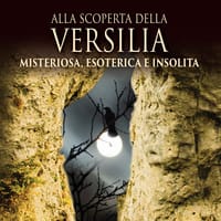 Alla scoperta della Versilia. Misteriosa, esoterica e insolita