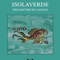 Isolaverde. Tre misteri in laguna
