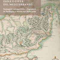 Isole e città del Mediterraneo. Immagini cartografiche e ingegneri in Sardegna e Sicilia nel Settecento