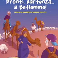 Pronti, partenza… a Betlemme! Tempo di Avvento e Natale 2022-23 – Vol. 3