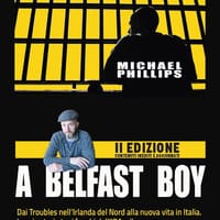 A Belfast boy. Dai Troubles nell'Irlanda del Nord alla nuova vita in Italia. La mia storia tra i fuochi dell'IRA e il carcere