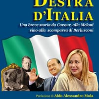 Destra d’Italia. Una breve storia da Cavour alla Meloni sino alla scomparsa di Berlusconi