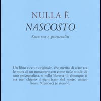 Nulla è nascosto. Koan zen e psicoanalisi