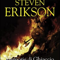 Memorie di ghiaccio. Una storia tratta dal libro Malazan dei Caduti – Vol. 3